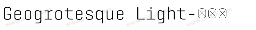 Geogrotesque Light字体转换 Geogrotesque Light字体转换